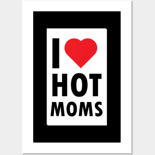 i love hot moms Posters and Art